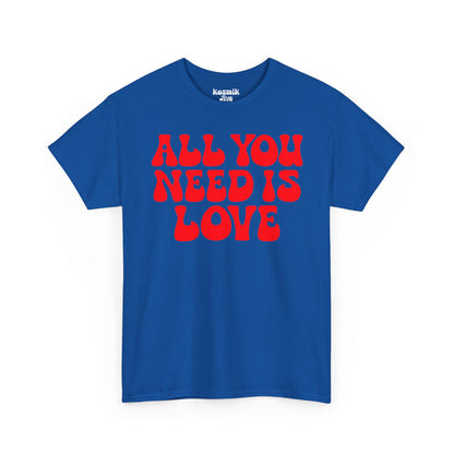 All You Need Is Love T-Shirt