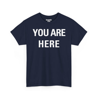 You Are Here T-Shirt