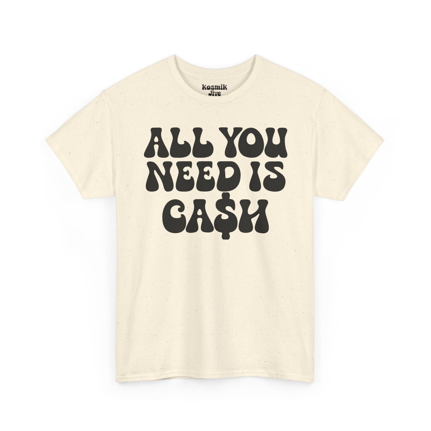 All You Need Is Ca$h T-Shirt