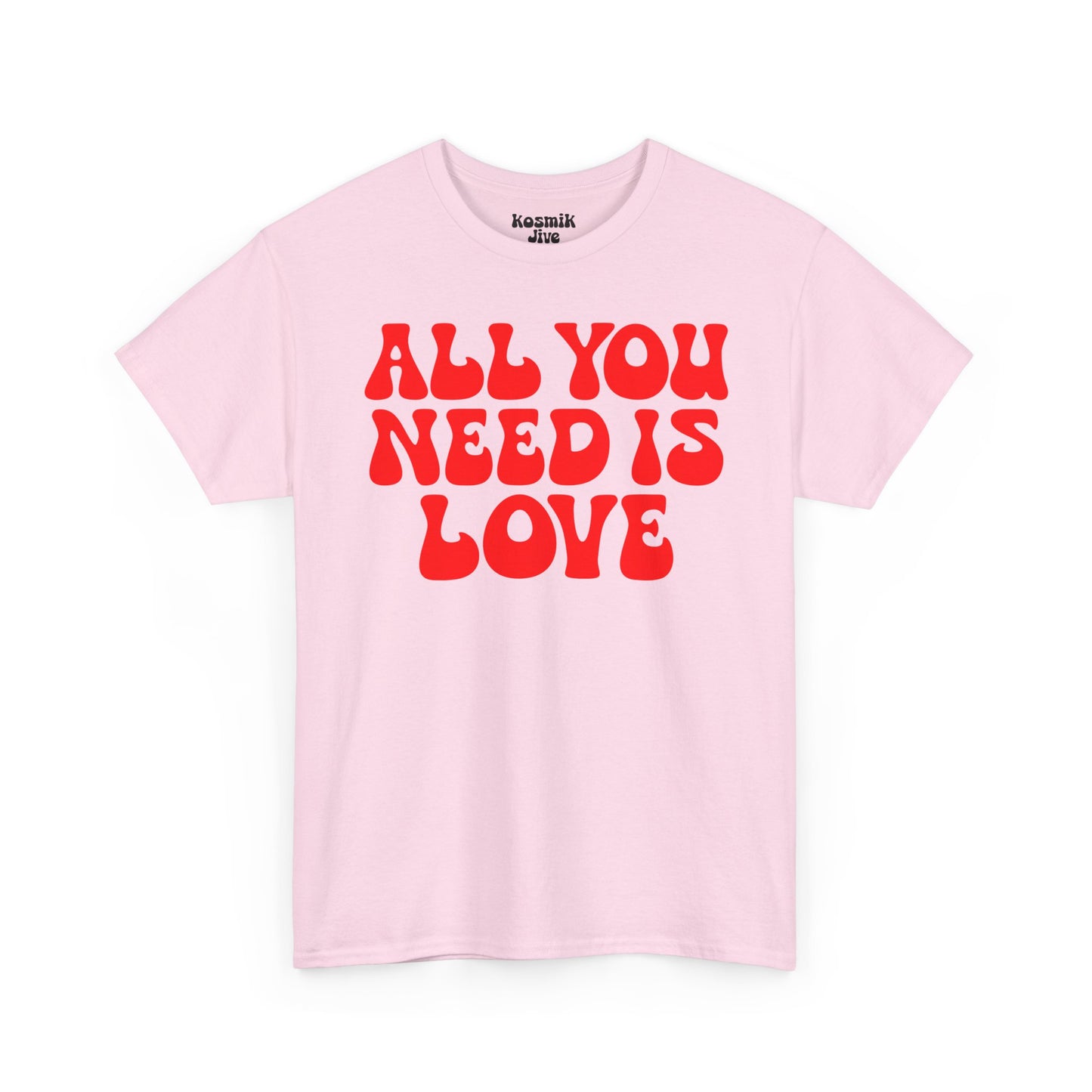 All You Need Is Love T-Shirt