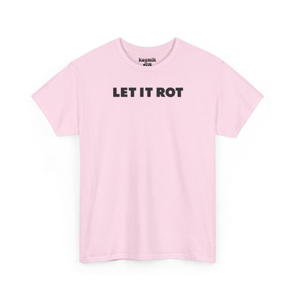 Let It Rot T-Shirt