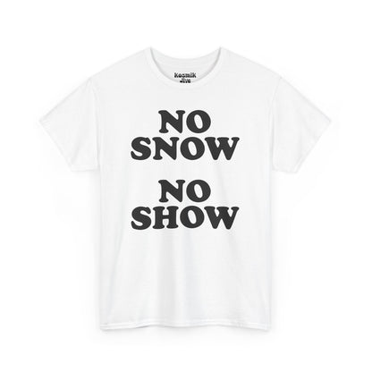No Snow No Show T-Shirt