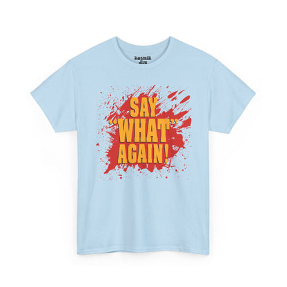 Say What Again T-Shirt