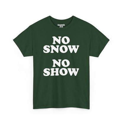 No Snow No Show T-Shirt