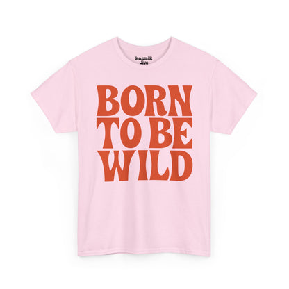 Born To Be Wild T-Shirt