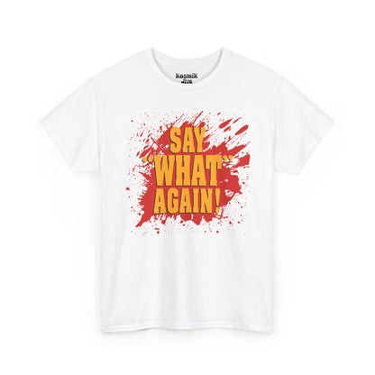 Say What Again T-Shirt