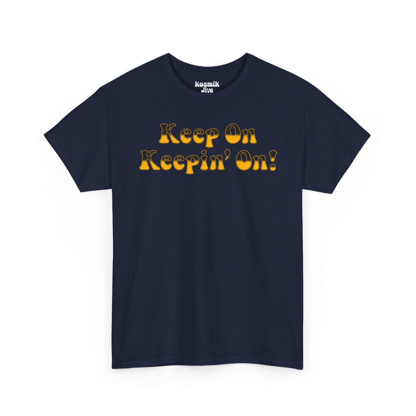 Keep On Keepin’ On! T-Shirt