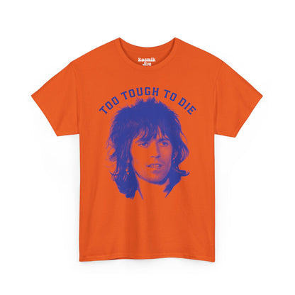 Too Tough To Die T-Shirt